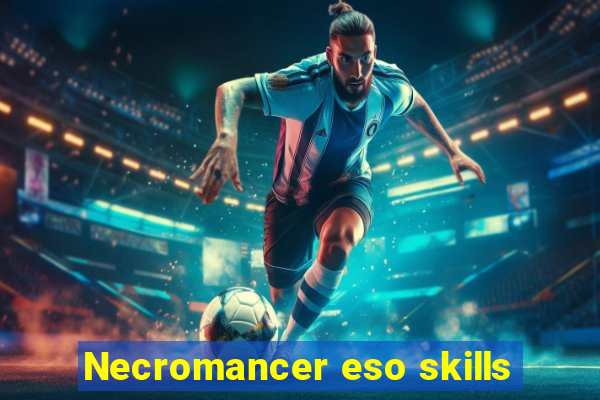 Necromancer eso skills